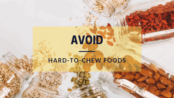 avoid hard-to-chew foods