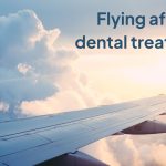 flying after dental treatment
